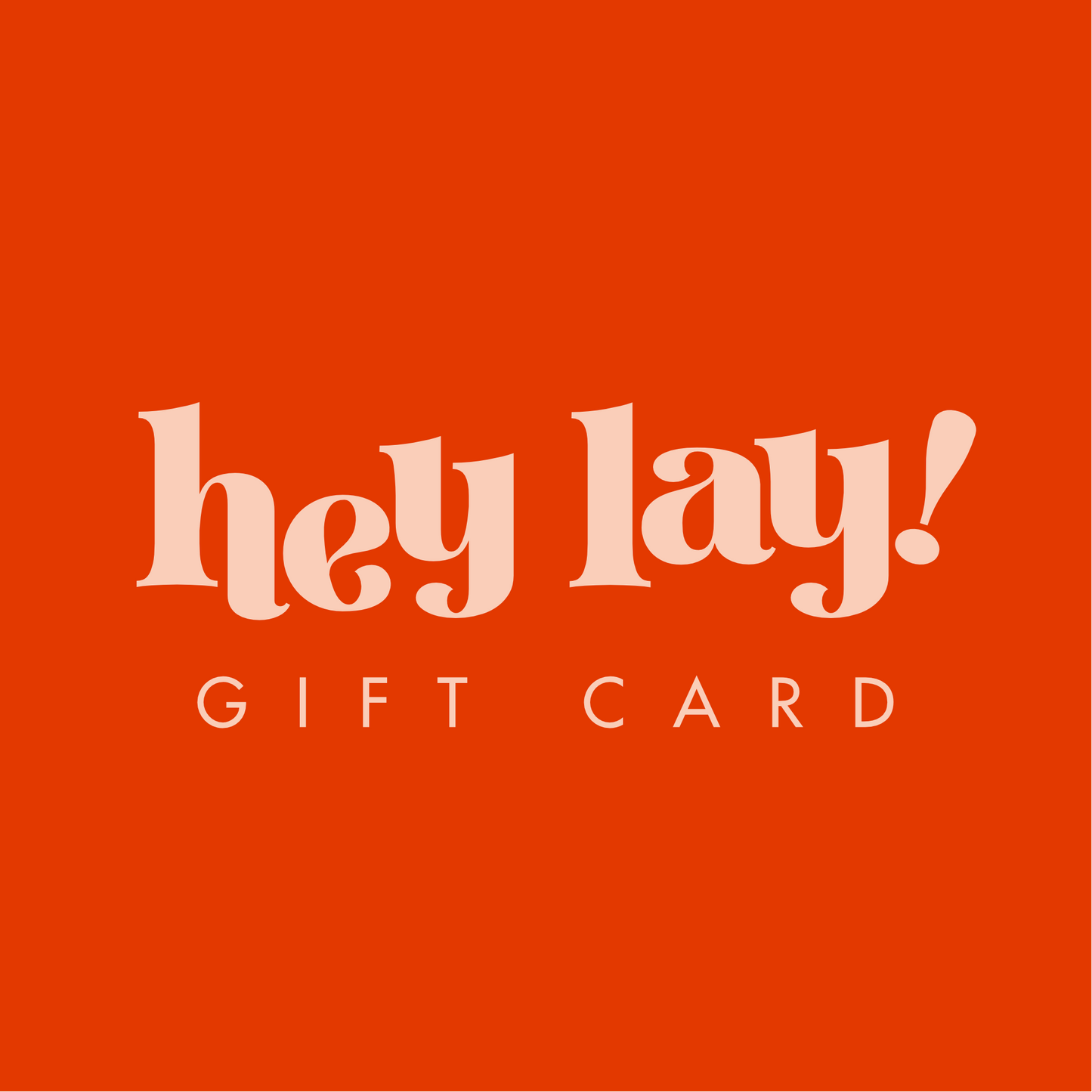 Hey Lay! Gift Card